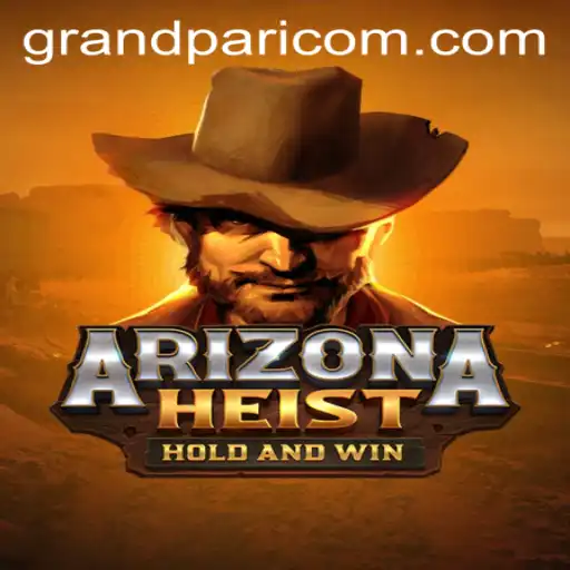 Exploring the Thrilling World of ArizonaHeist: A GRANDPARI Adventure