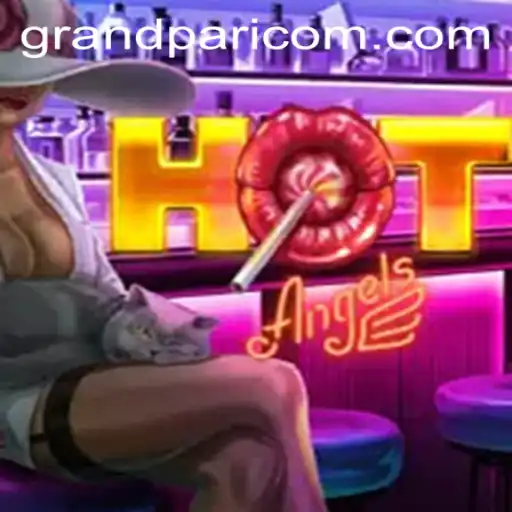 Exploring the Exciting World of HotAngels: A New Gaming Era with GRANDPARI