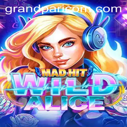 MadHitWildAlice: Dive into the Enchanting World of GRANDPARI's Latest Adventure