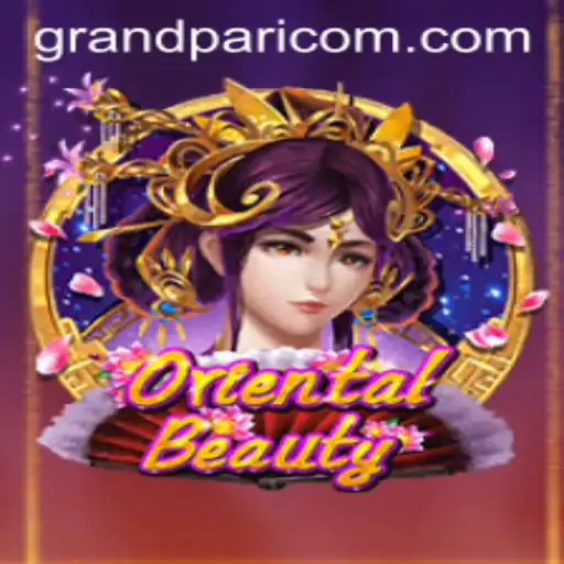 Exploring the Alluring World of OrientalBeauty and Its Connection with GRANDPARI
