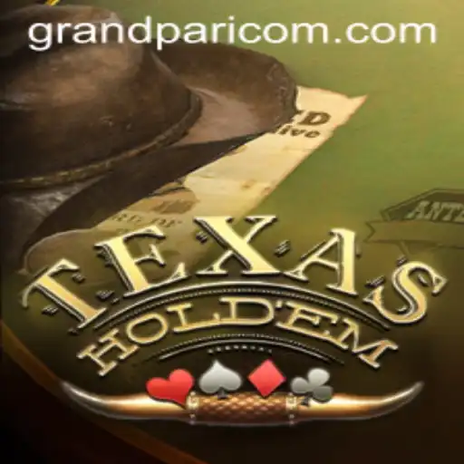 The Thrilling World of Texas Hold'em and the Excitement of GRANDPARI